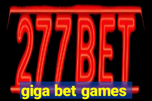 giga bet games